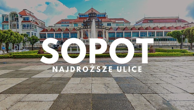 Które sopockie ulice są najdroższe Sprawdź! Na kolejnych slajdach prezentujemy listę sopockich ulic, które zostały ocenione jako najdroższe!